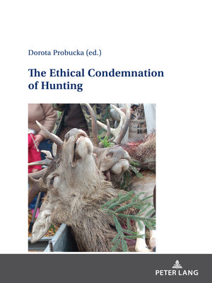cover image of The Ethical Condemnation of Hunting